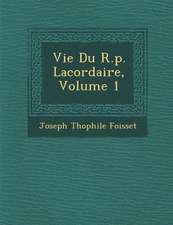 Vie Du R.p. Lacordaire, Volume 1