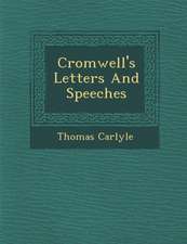 Cromwell's Letters And Speeches