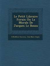 Le Petit Libraire Forain Ou La Morale de Jacques Le Bossu