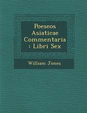 Poeseos Asiaticae Commentaria: Libri Sex