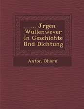 ... J Rgen Wullenwever in Geschichte Und Dichtung