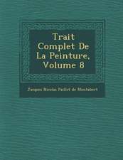 Trait Complet de La Peinture, Volume 8