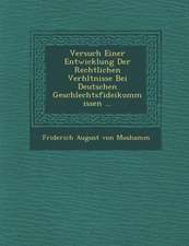 Versuch Einer Entwicklung Der Rechtlichen Verh Ltnisse Bei Deutschen Geschlechtsfideikommissen ...