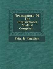 Transactions Of The International Medical Congress...