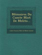 Memoires Du Comte Miot de Melito...