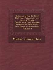 Uebungs-Bl Tter Fur Geist Und Herz Wissbegieriger Unteroffiziere, Gendarmen Und Soldaten: Beispiele Fur Den Dienst Der K Nigl. Gendarmerie, Volume 4