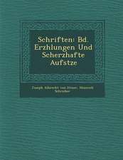 Schriften: Bd. Erz Hlungen Und Scherzhafte Aufs Tze