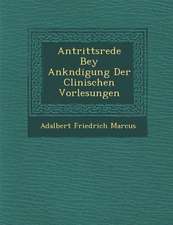 Antrittsrede Bey Ank�ndigung Der Clinischen Vorlesungen