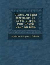 Visites Au Saint Sacrement Et La Ste Vierge, Pour Chaque Jour Du Mois