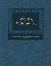 Works, Volume 8...