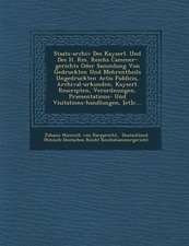 Staats-Archiv Des Kayserl. Und Des H. R M. Reichs Cammer-Gerichts Oder Sammlung Von Gedruckten Und Mehrentheils Ungedruckten Actis Publicis, Archival-