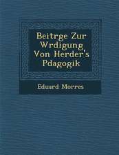 Beitr�ge Zur W�rdigung Von Herder's P�dagogik