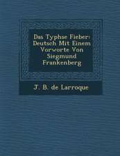 Das Typh Se Fieber: Deutsch Mit Einem Vorworte Von Siegmund Frankenberg