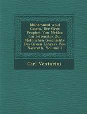 Muhammed Abul Casem, Der Gro�e Prophet Von Mekka: Ein Seitenst�ck Zur Nat�rlichen Geschichte Des Gro�en Lehrers Von Nazare