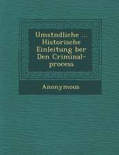 Umst Ndliche ... Historische Einleitung Ber Den Criminal-Process