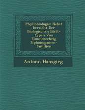 Phyllobiologie: Nebst Bersicht Der Biologischen Blatt-Typen Von Einundsechzig Siphonogamen-Familien