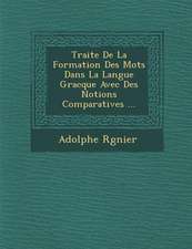 Traite De La Formation Des Mots Dans La Langue Gracque Avec Des Notions Comparatives ...