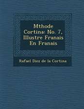 M Thode Cortina: No. 7, Illustr E Fran Ais En Fran Ais