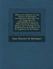 M Emoires in Edits de Isaac Dumont de Bostaquet Gentilhomme Normand, Sur Les Temps Qui Ont PR EC Ed E Et Suivi La R Evocation de L' Edit de Nantes, Su