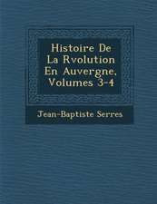 Histoire de La R Volution En Auvergne, Volumes 3-4