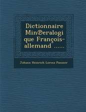 Dictionnaire Min Eralogique Francois-Allemand ......