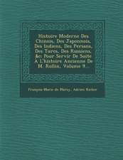 Histoire Moderne Des Chinois, Des Japonnois, Des Indiens, Des Persans, Des Turcs, Des Russiens, &C: Pour Servir de Suite A L'Histoire Ancienne de M. R