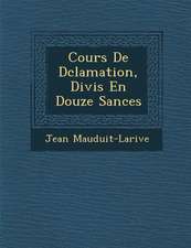 Cours de D Clamation, Divis En Douze S Ances