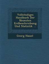 Vollst�ndiges Handbuch Der Neuesten Erdbeschreibung Und Statistik ...