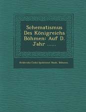 Schematismus Des Konigreichs Bohmen: Auf D. Jahr ......