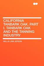 California Tanbark Oak. Part I. Tanbark Oak and the Tanning Industry