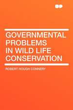 Governmental Problems in Wild Life Conservation