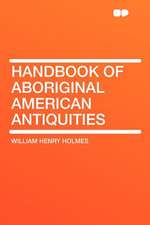 Handbook of Aboriginal American Antiquities