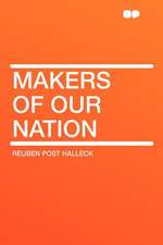 Makers of Our Nation