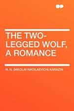 The Two-legged Wolf, a Romance