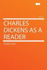 Charles Dickens as a Reader