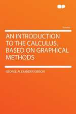 An Introduction to the Calculus, Based on Graphical Methods