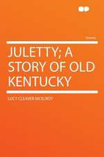 Juletty; a Story of Old Kentucky