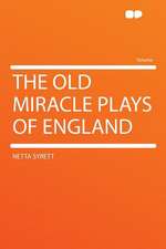 The Old Miracle Plays of England