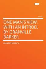 One Man's View. With an Introd. by Granville Barker