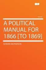 A Political Manual for 1866 [to 1869]