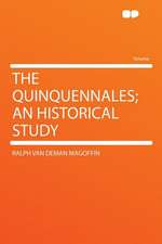 The Quinquennales; an Historical Study