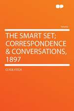 The Smart Set; Correspondence & Conversations, 1897