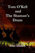 Tom O'Kell and the Shaman's Drum