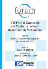 Atti del VII Forum Nazionale Dei Mediatori E Degli Organismi Di Mediazione