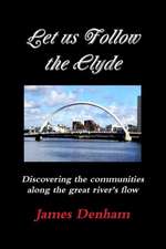 Let Us Follow the Clyde