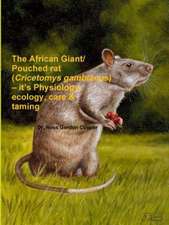 The African Giant/Pouched Rat (Cricetomys Gambianus) - It's Physiology, Ecology, Care & Taming