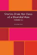 Stories from the Class of a Bearded Man - Volume 2