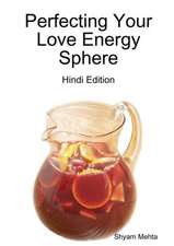 Perfecting Your Love Energy Sphere: Hindi Edition