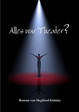 Alles Nur Theater?