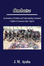 Ombatse: An Invention of Tradition and Understanding Communal Conflicts in Nasarawa State, Nigeria